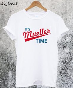 Its Mueller Time T-Shirt