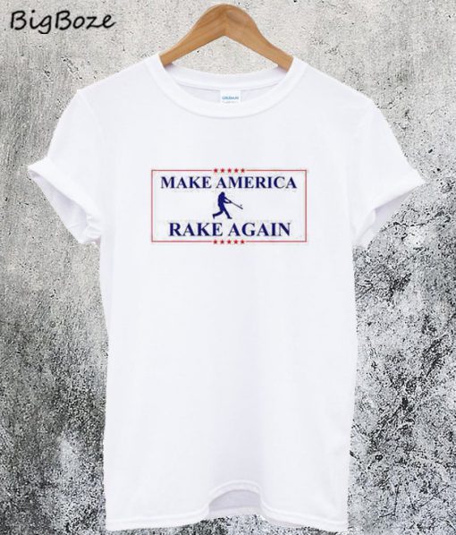 Make America Rake Again T-Shirt