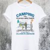 Camping When You Can Walk Among Strangers In Your Pj's With A Bag Of Dog Poop T-Shirt