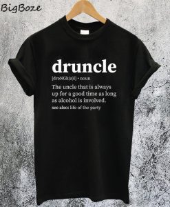 Druncle Drunk Uncle T-Shirt