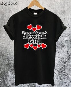 Everyone Loves a Jewish Girl T-Shirt