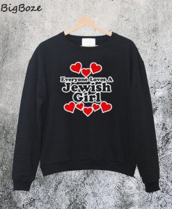 Everyone Loves a Jewish Girl Sweatshirt