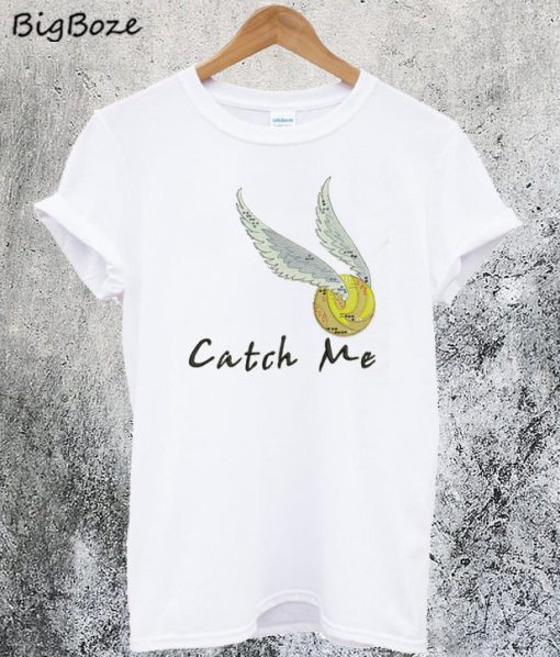 Golden Snitch Catch Me T-Shirt
