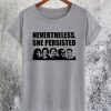 Nevertheless She Persisted T-Shirt