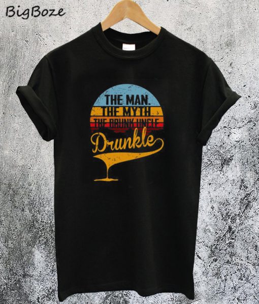The Man The Myth The Drunk Uncle Drunkle T-Shirt