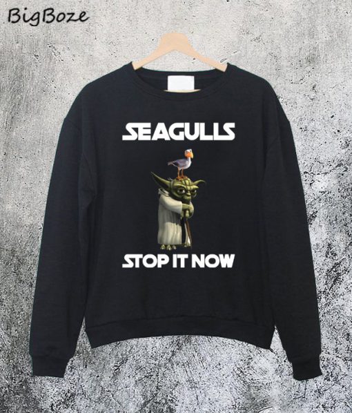 Yoda Seagulls Stop It Now Sweatshirt