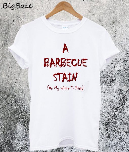 A Barbecue Stain On My White T-Shirt