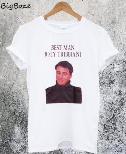 Best Man Joey Tribbiani T-Shirt