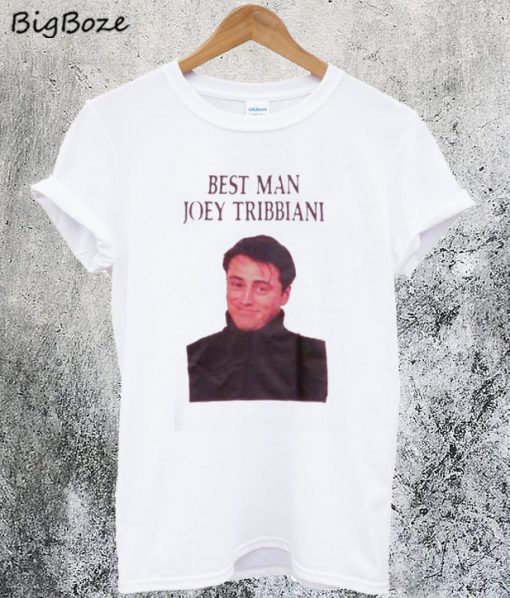 Best Man Joey Tribbiani T-Shirt