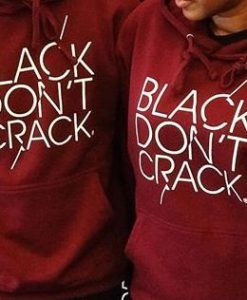Black Don t Crack Hoodie