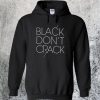 Black Don t Crack Hoodie