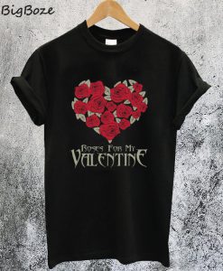 Boses For My Valentine T-Shirt