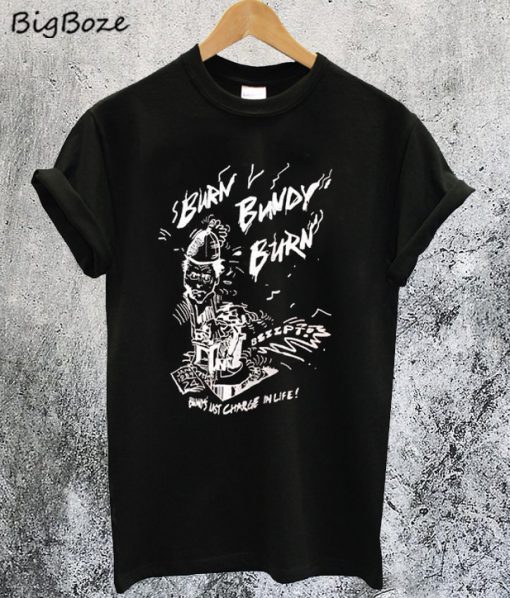 Burn Bundy Burn T-Shirt