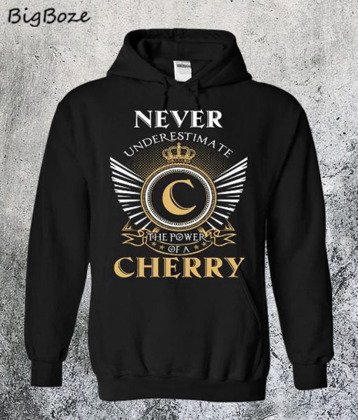 Never Underestimate The Power of A Cherry Hoodie
