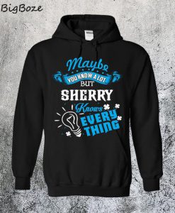 Sherry Knows Everything Hoodie