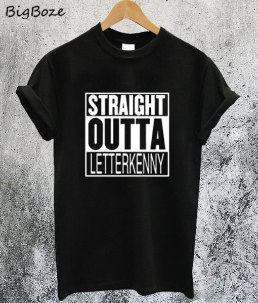 Straight Outta LETTERKENNY T-Shirt