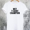 Wet T-Shirt Champion T-Shirt