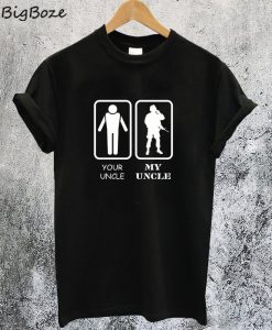 Your Uncle My Uncle Military Army T-Shirt