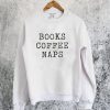 Books Coffee Naps Sweatshirt