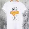 Chicken Nugget Nug Life T-Shirt