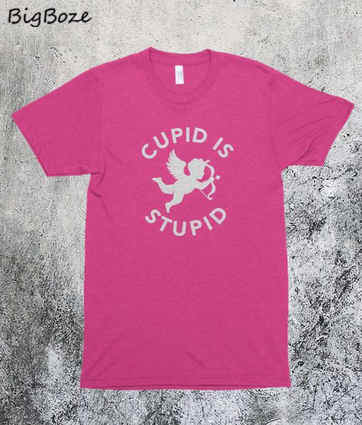 Cupid is Stupid T-Shirt
