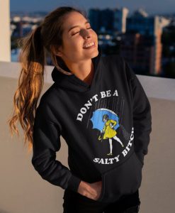 Don't Be a Salty Bitch Hoodie