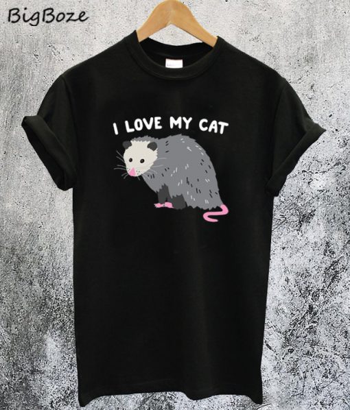 I Love My Cat Oposum T-Shirt