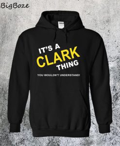 Its A Clark Thing If Youre A Clark Hoodie