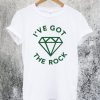 I've Got the Rock T-Shirt