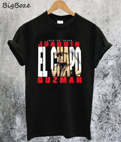 Joaquin El Chapo Guzman T-Shirt