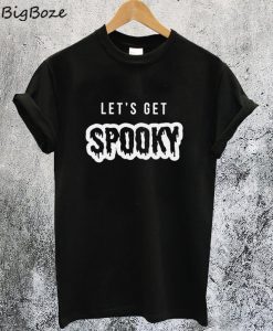 Let's Get Spooky T-Shirt