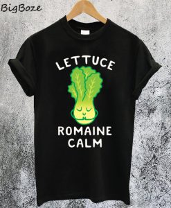 Lettuce Romaine Calm T-Shirt