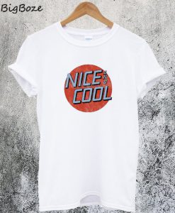 Nice and Cool T-Shirt