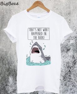 That's Not What Happened In The Book Shark T-Shirt