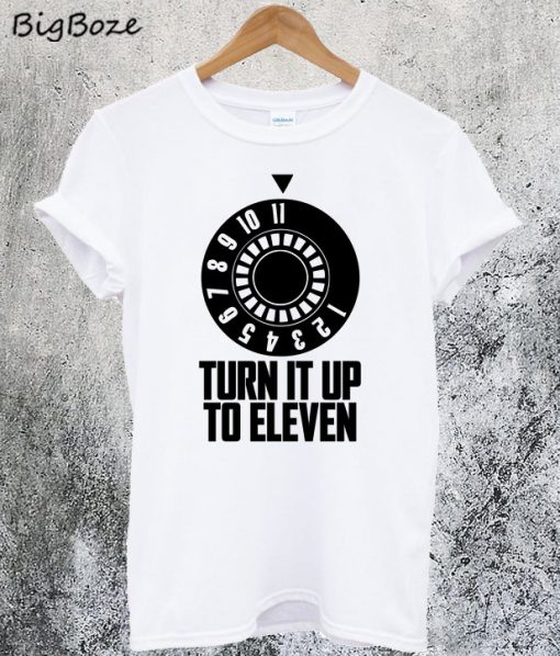 Turn It Up To Eleven T-Shirt
