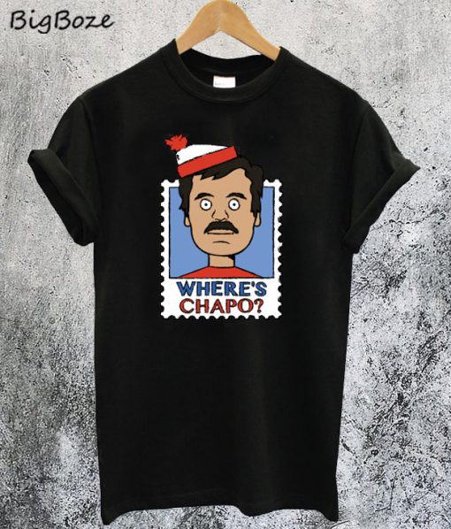 Where's Chapo T-Shirt