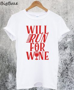 Will Run For Wine T-Shirt
