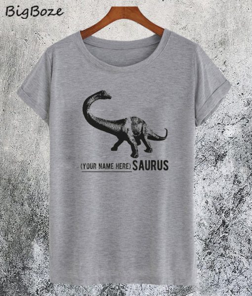 Your Custom Saurus T-Shirt