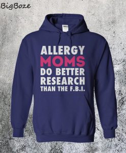 Allergy Moms Do Better Research Than The F.B.I Hoodie