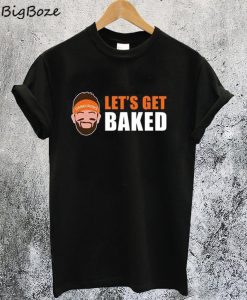 Baker Mayfield Lets Get Baked T-Shirt