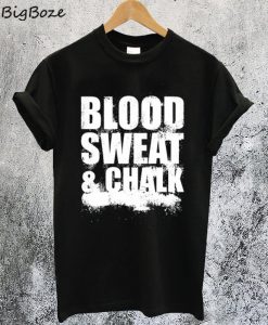 Blood Sweat & Chalk T-Shirt