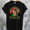 Drop Dead Fred We're Grown Ups Now T-Shirt