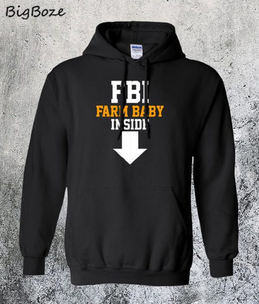 FBI Farm Baby Inside Hoodie