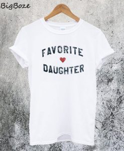 Favorite Daughter T-Shirt