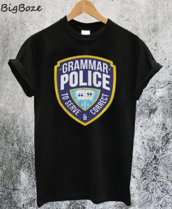 Grammar Police To Serve And Correct T-Shirt