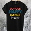 Happy Dance T-Shirt