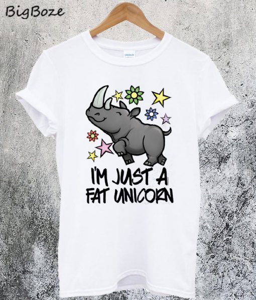 Im Just a Fat Unicorn T-Shirt