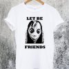 Let Be Friends Momo T-Shirt
