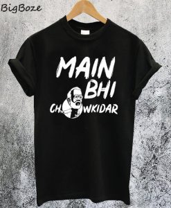 Main Bhi Chowkidar T-Shirt