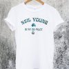 Neil Young Is My Copilot T-Shirt